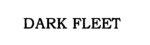 USPTO registation for DARK FLEET